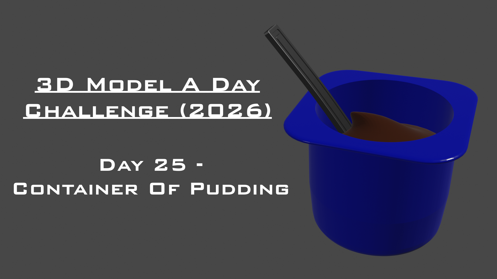 Model A Day Challenge - Day 25 - Container Of Pudding