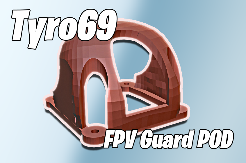 Tyro69 Pod - FPV Guard Canopy