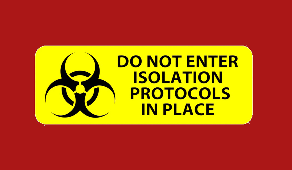 BIOHAZARD DO NOT ENTER ISOLATION PROTOCOLS IN PLACE, SIGN