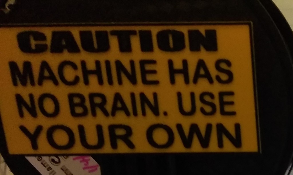 Shop Sign - MACHINE HAS NO BRAIN