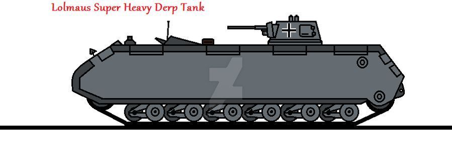 Lolmaus Super-Heavy Derp Tank