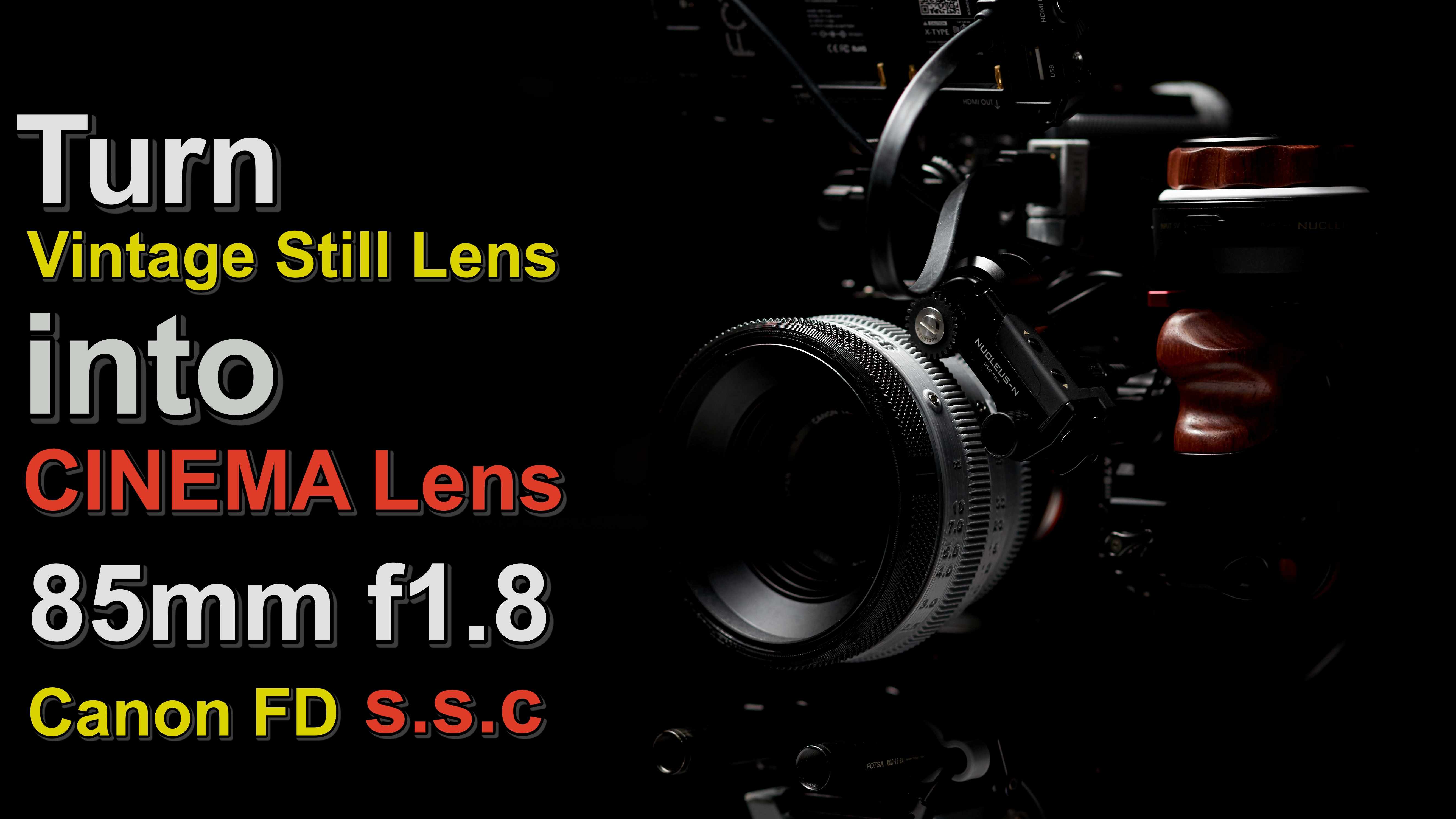Vintage Lens Rehousing _ Canon FD 85MM f/1.8_ A series of homage to "K35 CINE Prime"_ Final Edition