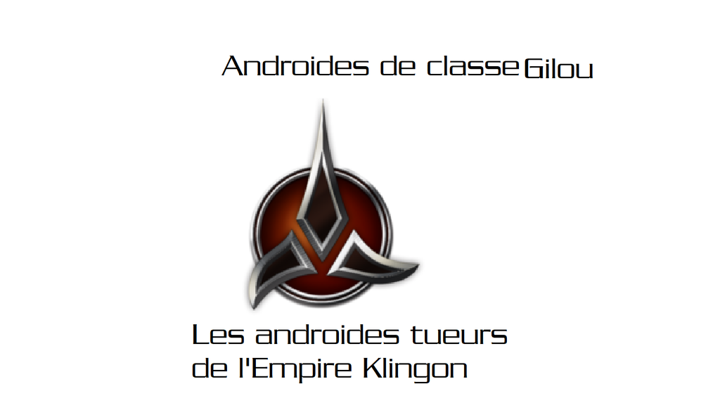 Androide Gilou de l'empire Klingon