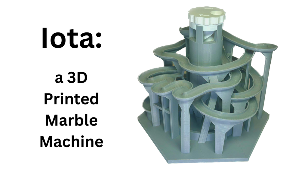 Iota- a 3D Printed Marble Machine