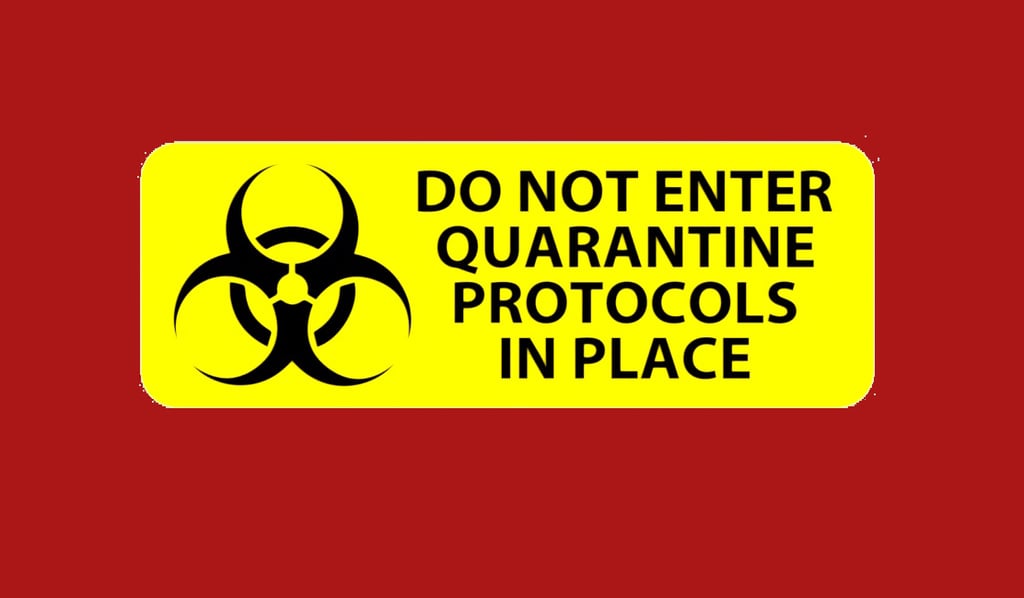 BIOHAZARD DO NOT ENTER QUARANTINE PROTOCOLS IN PLACE, SIGN