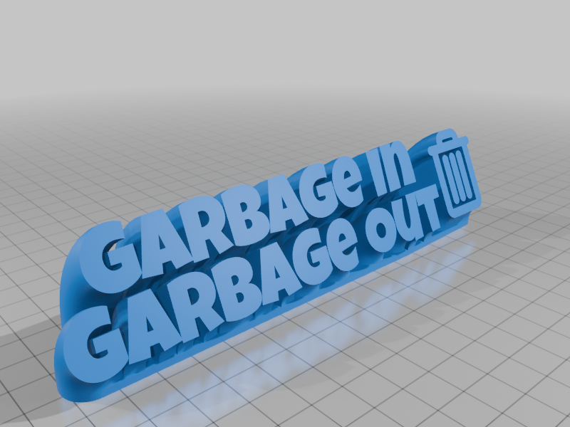 Garbage In, Garbage Out
