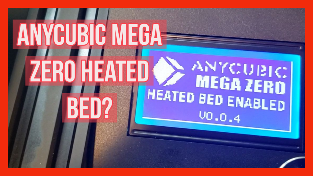 ANYCUBIC MEGA ZERO HEATED BED FIRMWARE AND UPGRADE PROJECT