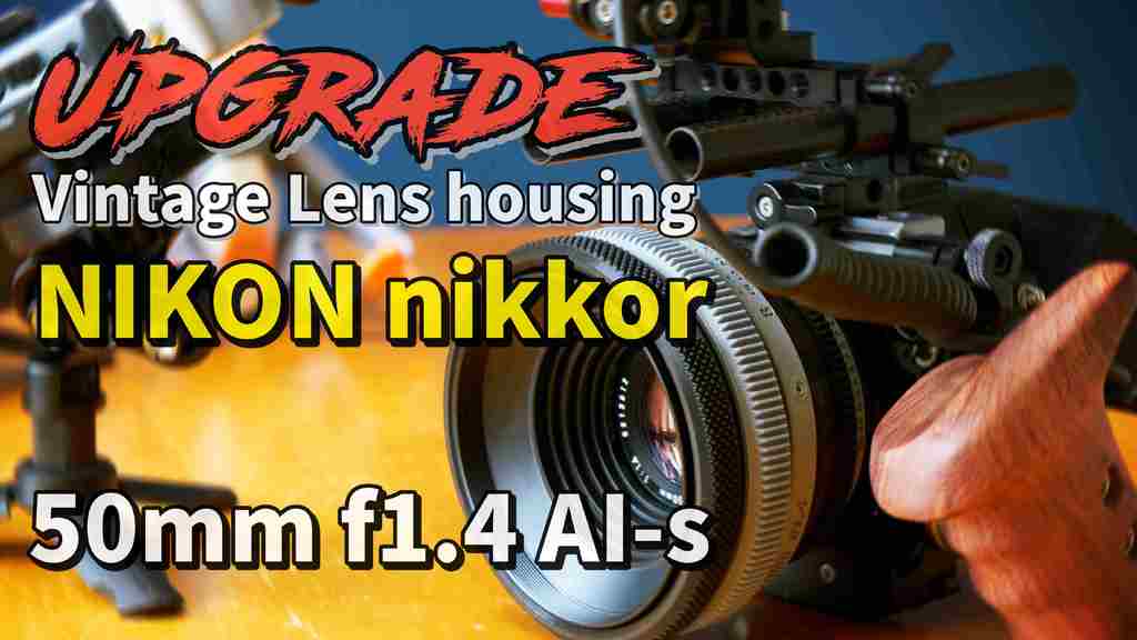 Upgrade - Vintage Lens housing, "Nikon nikkor 50mm f1.4 AI-S" for shooting CINEMATIC Video