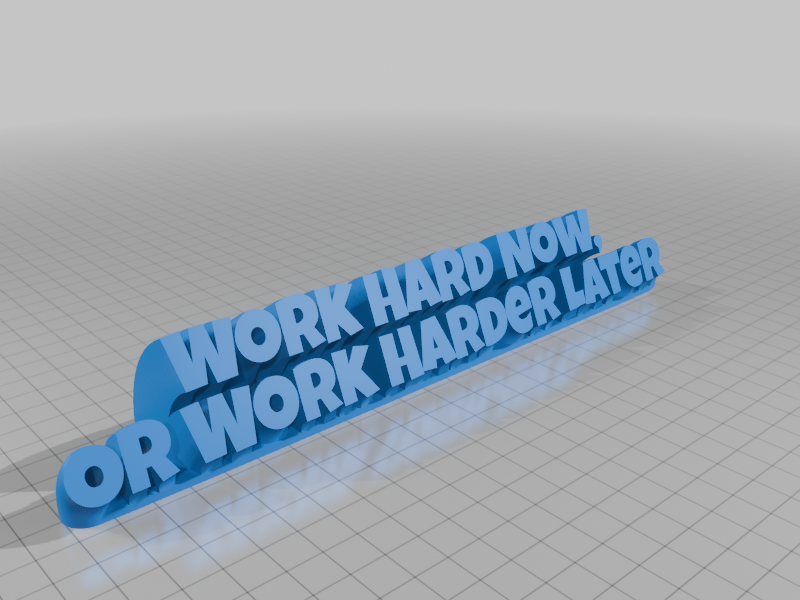 Work Hard Now, Or Work Harder Later