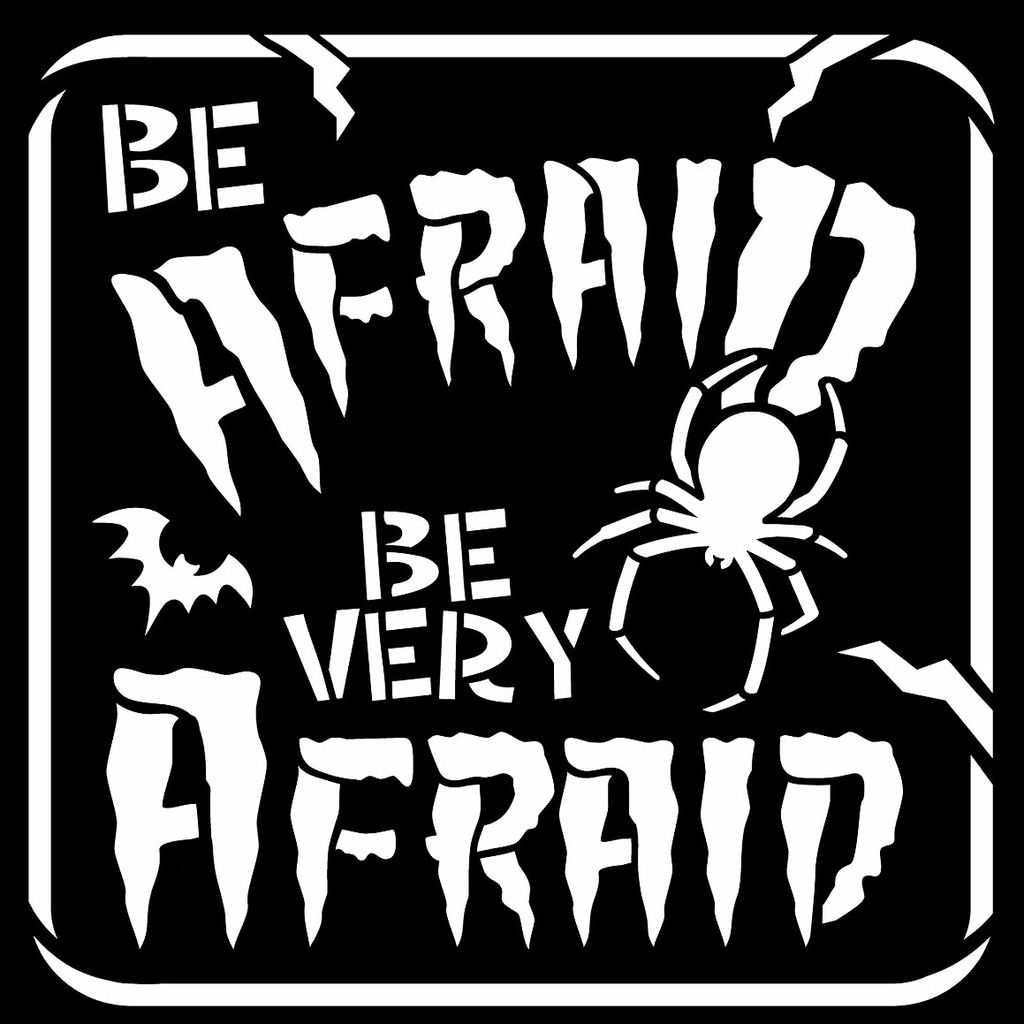 Be Afraid stencil