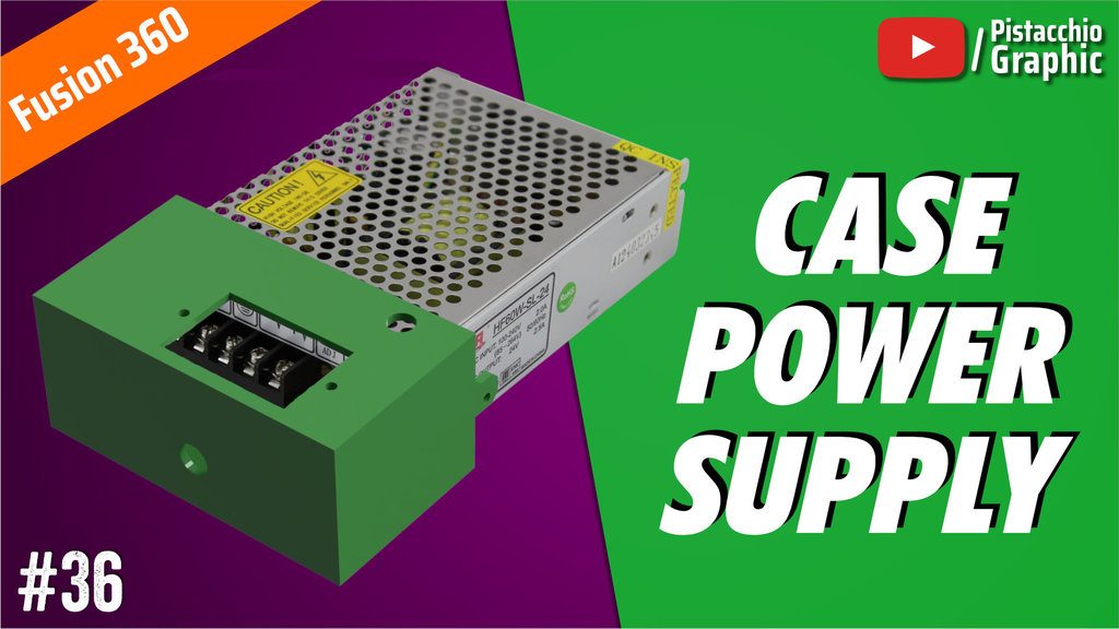 #36 Case Power Supply | Fusion 360 | Pistacchio Graphic