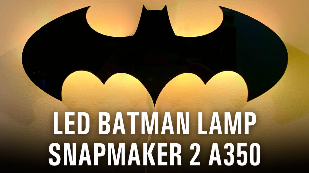 LED Batman lamp, using Snapmaker 2 A350