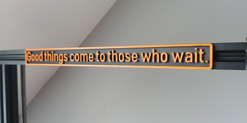 "Good things come to those who wait." - Motivational 3D Printed Plaque