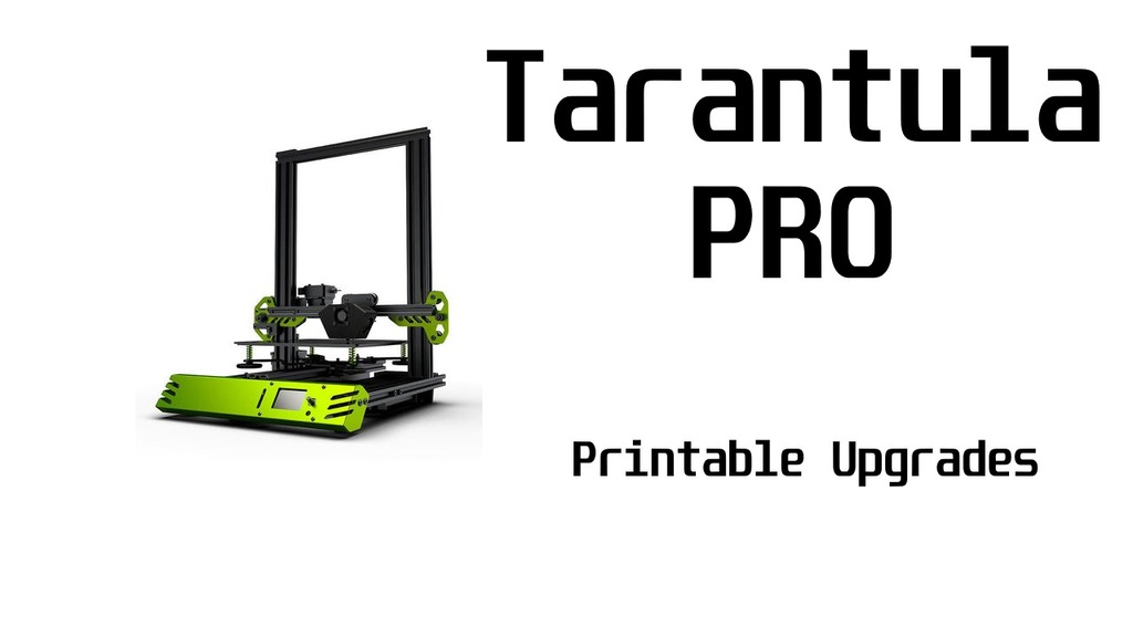 Tarantula Pro Printable Upgrade Kit