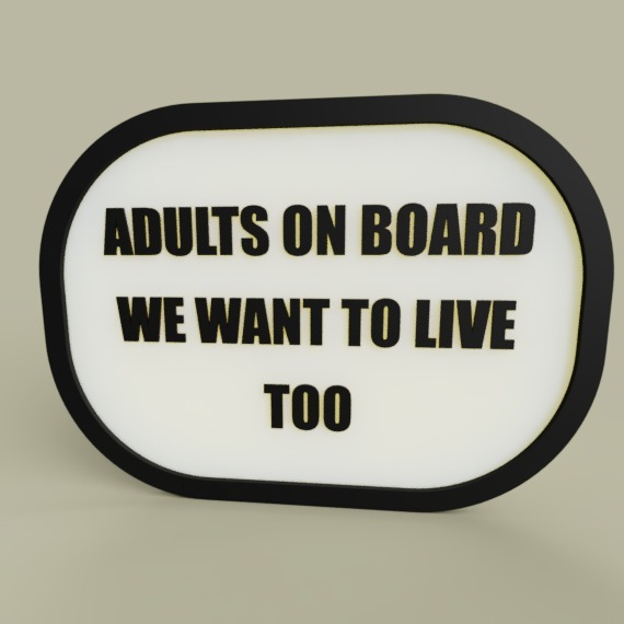 LOL - Adults on board we want to live too