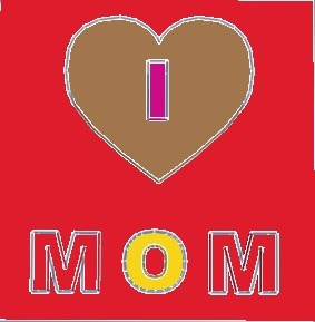 I LOVE MOM MOTHERS DAY