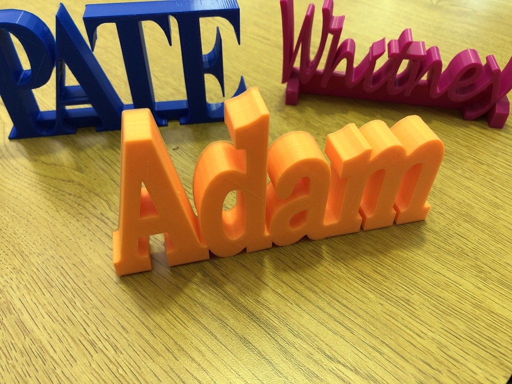 Adam, PATE, & Whitney 3d Printed names