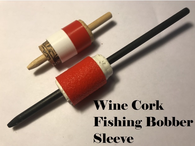 Wine Cork Fishing Bobber Sleeve by davidkbailey - Thingiverse