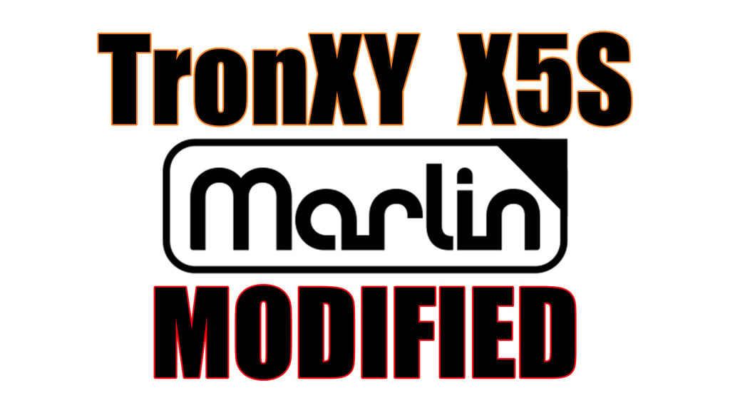 TronXY X5S Improved / Modified Marlin Firmware