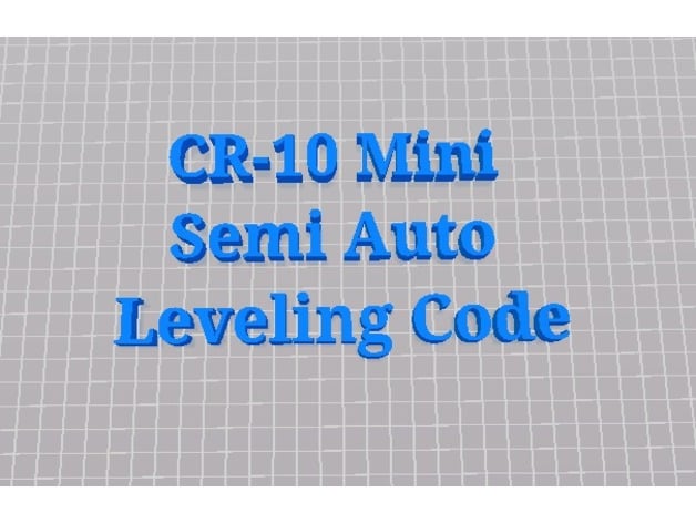 Cr 10 Mini Semi Auto Leveling G Code By Edgoodson Thingiverse