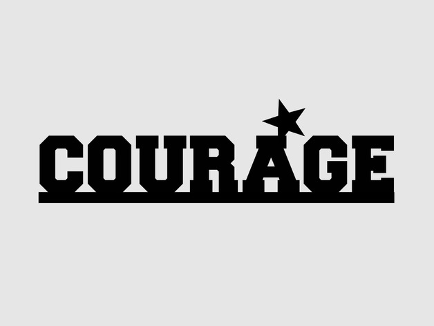 "Courage" = you can do it