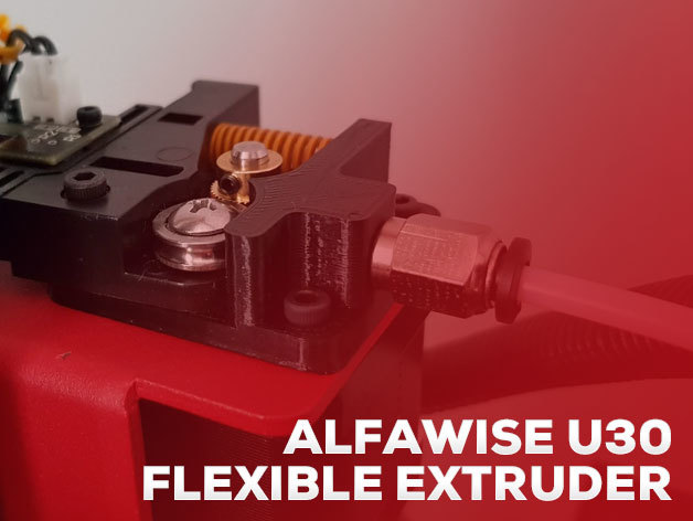 Alfawise U30, Ender 3, CR10 - Flexible filament TPU extruder mod