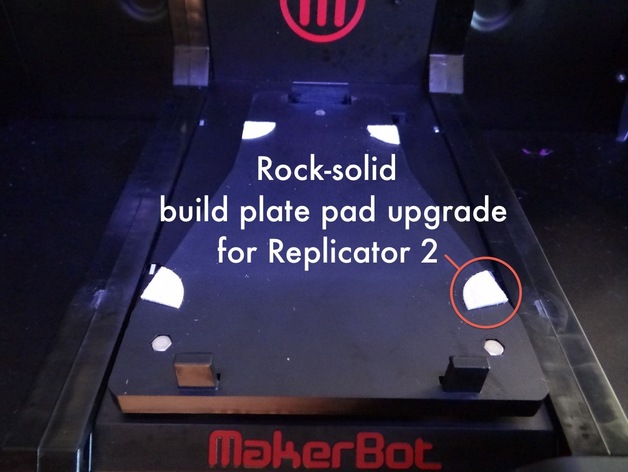 Rock-solid build plate pad upgrade for Replicator 2