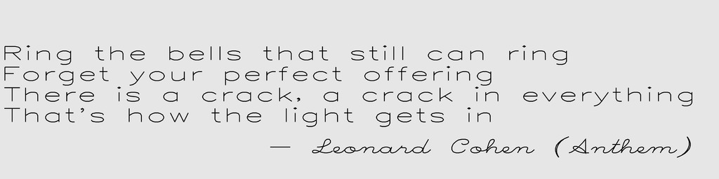 Eggbot Leonard Cohen quote - There is a crack...